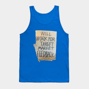 Will work for target market feedback Tank Top